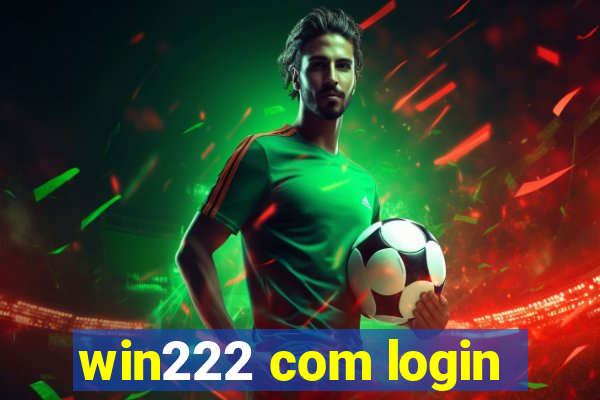 win222 com login